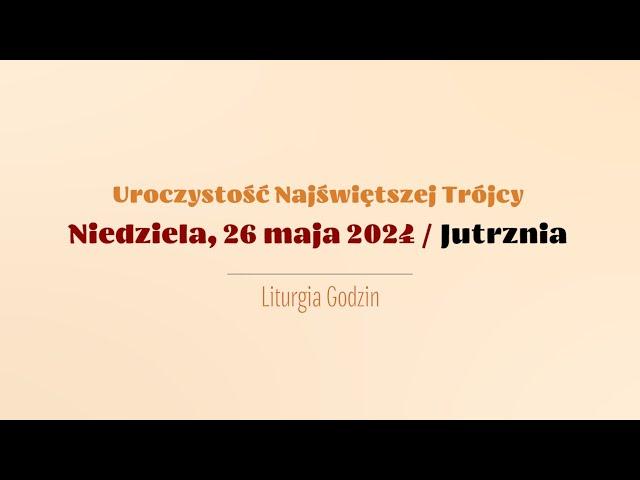 #Jutrznia | 26 maja 2024 | Najświętszej Trójcy