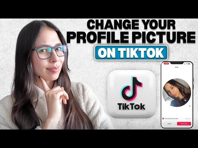 How to Change Your TikTok Profile Picture (Step-by-Step Tutorial)