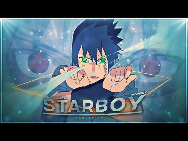 Sasuke Uchiha - Starboy [Edit/AMV] | Quick!