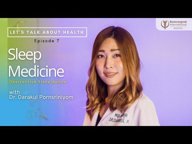 Sleep Medicine – Sleep Apnea | Let’s Talk About Health EP.7 #Bumrungrad