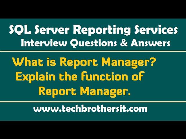 What is Report Manager, Explain the function of Report Manager - SSRS Interview Questions