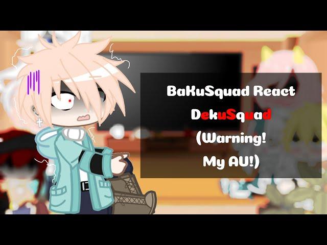 BakuSquad React To DekuSquad||Gacha club||Tododeku||*WARNING MY AU*