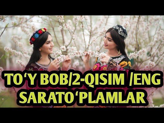 TOʻY BOB/ 2-QISIM ENG SARALARI