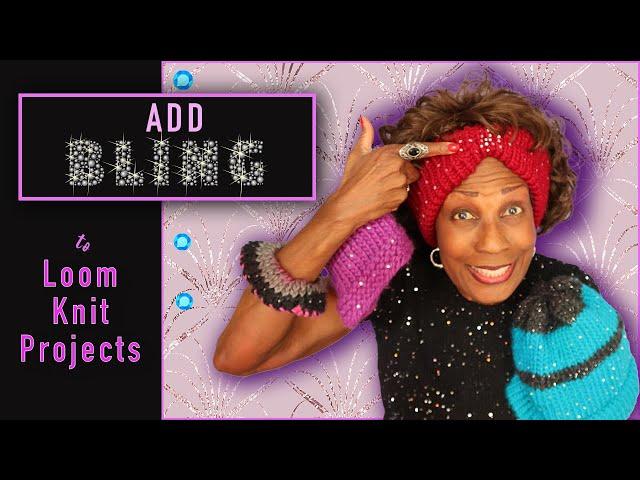 How to add Bling / Rhinestones to Loom Knitting Projects