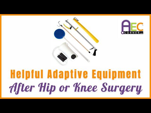 Adaptive Equipment for Hip/Knee Replacement