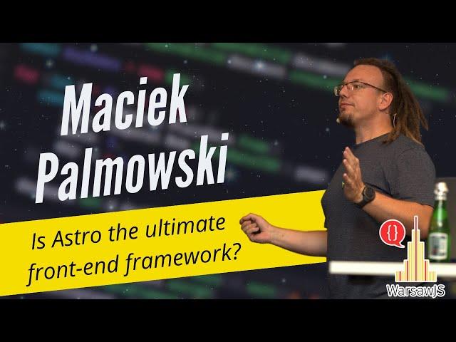 Maciek Palmowski - Is Astro the ultimate front-end framework?