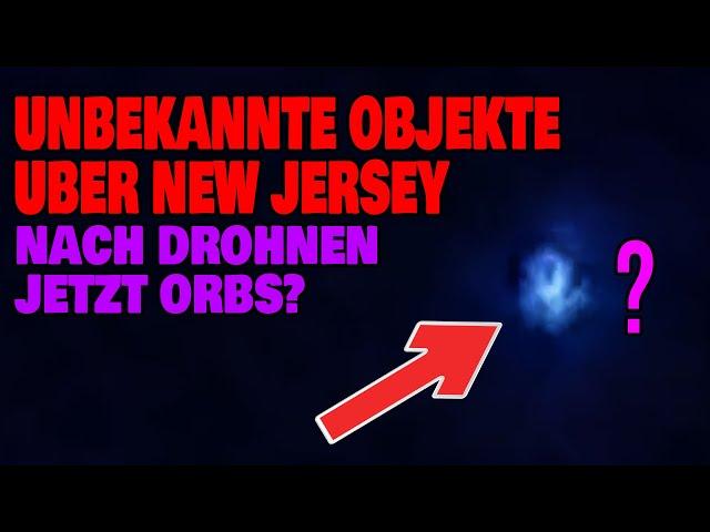 Unbekannte Objekte über New Jersey - Nach Drohnen jetzt Orbs?