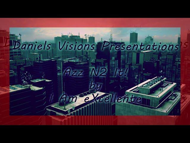 Azz N2 It - I Am eXcellente
