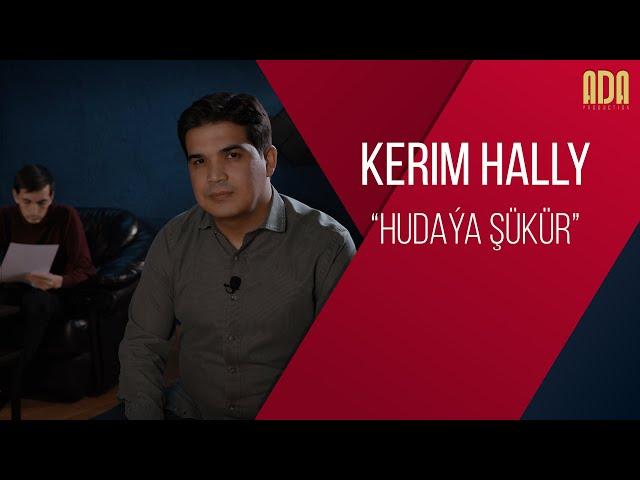 Kerim hally   Hudaya shukur