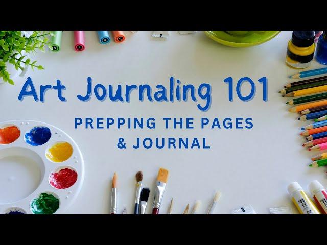 Art Journaling for beginners | Art Journaling 101: Prepping the Pages - Art Journal Techniques