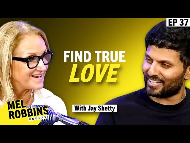 The Truth About Love: How to Find It, Keep It, and Let It Go With Jay Shetty | Mel Robbins Podcast