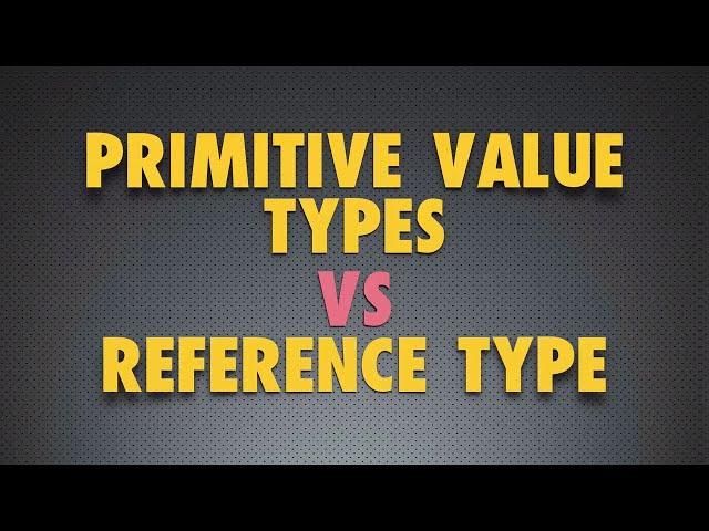 Primitive vs Reference Value Types in JavaScript