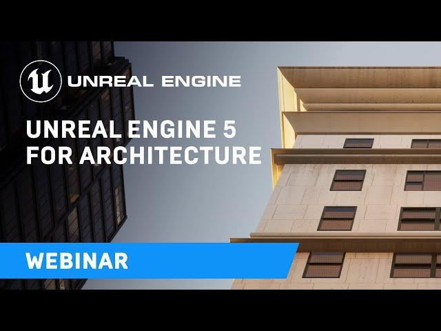 Unreal Engine 5 for Architecture Webinar