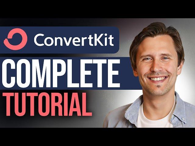 ConvertKit Tutorial (2024): The COMPLETE Step-By-Step Guide for Beginners