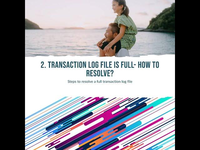 2. Transaction log file is full- How to resolve?