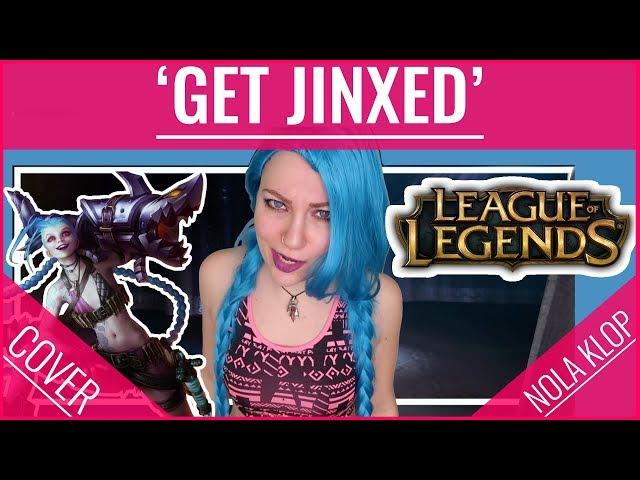 Get Jinxed - League Of Legends - Nola Klop Cover