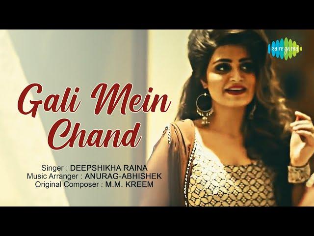 Gali Mein Chand | Deepshikha Raina | Cover Song | Anurag-Abhishek