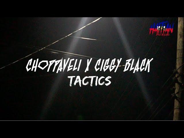 Choppaveli X Ciggy Black - Tactics | Dir. By @HaitianPicasso