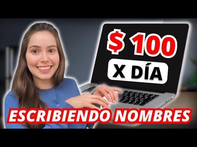 $100 x día - Escribiendo nombres - Trabaja en línea desde casa y gana dinero en internet