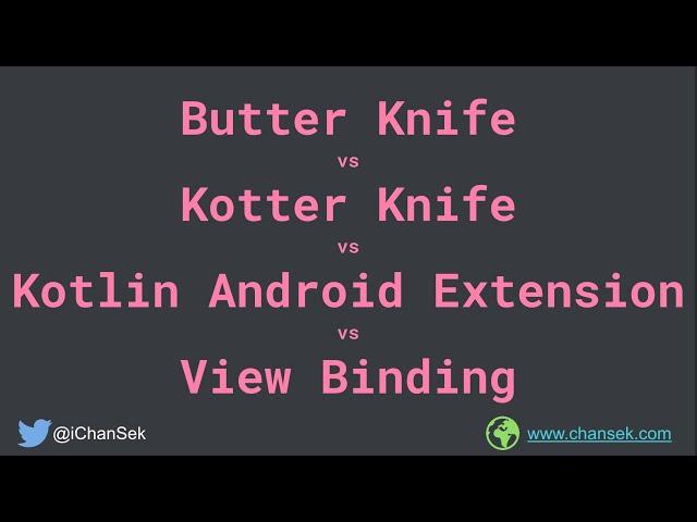 Butter Knife vs Kotter Knife vs Kotlin Android Extension vs View Binding