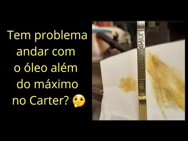 CUIDADO COM O EXCESSO DE ÓLEO NO CARTER