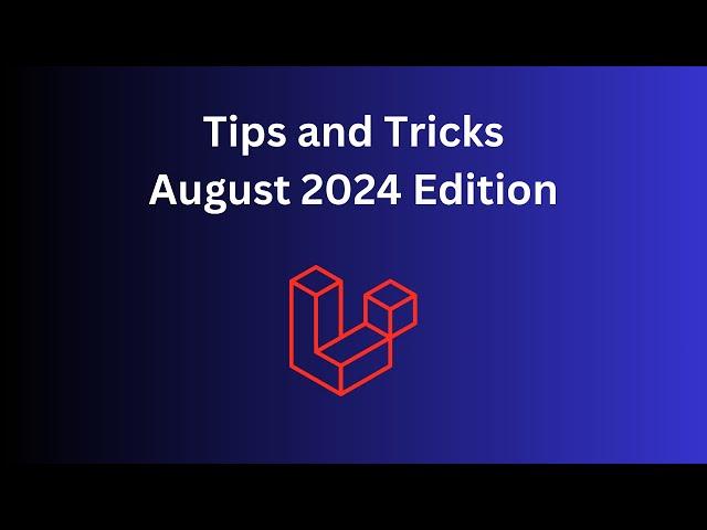 12 Laravel/PHP Tips in 8 Minutes: August 2024