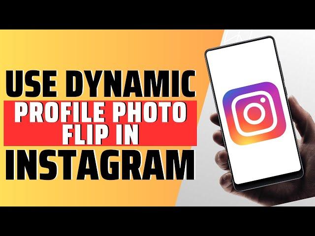 How To Use Dynamic Profile Photo Flip In Instagram - Full Guide