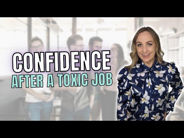 How to Build Confidence After a Toxic Workplace (Toxic Job Recovery)