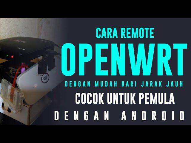  CARA REMOTE OPENWRT JARAK JAUH DI ANDROID  UNTUK PEMULA