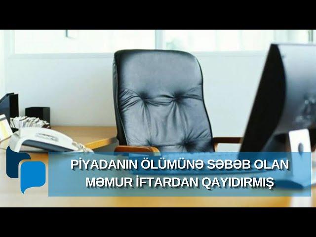 Piyadanın ölümünə səbəb olan məmur iftardan qayıdırmış