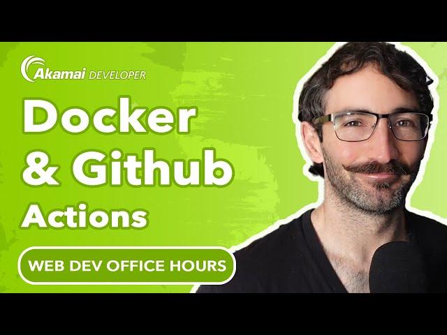 Docker and GitHub Actions | Web Dev Office Hours
