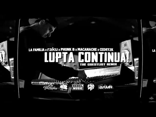 La Familia  raku  Phunk B  Macanache  Cedry2k - Lupta Continua (The Guestlist Remix) | Videoclip