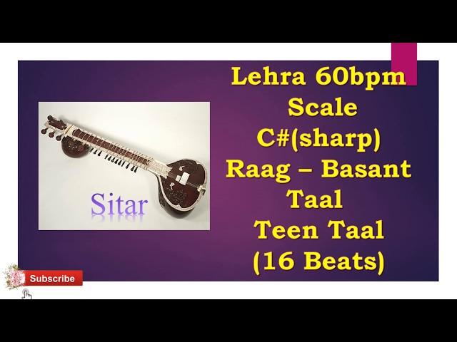 Scale-C#-TeenTaal-Sitar lehra vilambit-16 Beats-Tempo-60bpm-Raag-Basant Mukhari II Plz Subscribe II