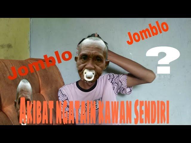 Akibat Ngatain kawan sendiri//jomblo gak bakal menang