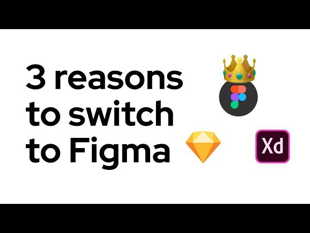 3 reasons to switch and stick to Figma vs Sketch, Adobe XD and other design tools