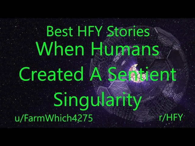 Best HFY Reddit Stories: When Humans Created A Sentient Singularity