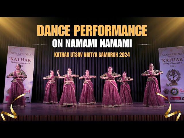 Namami Namami Performance | Kathak Utsav Nritya SAMAROH 2024 | Sensation Dance & Music#dance #kathak