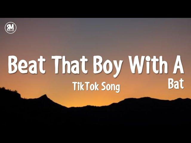 Beat That Boy With A Bat (Tiktok Song)