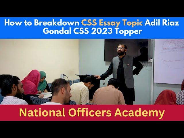 How to Breakdown CSS Essay Topic | Adil Riaz Gondal | CSS 2023 Topper | Main Campus NOA Islamabad