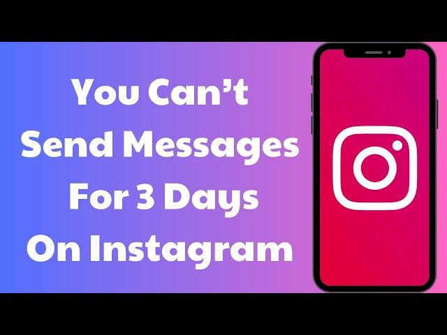 How to Fix Instagram You Can't Send Message For 3 Days (2024)