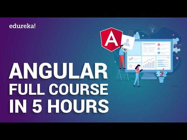 Angular Full Course in 5 Hours | Angular Tutorial For Beginners | Angular Training | Edureka