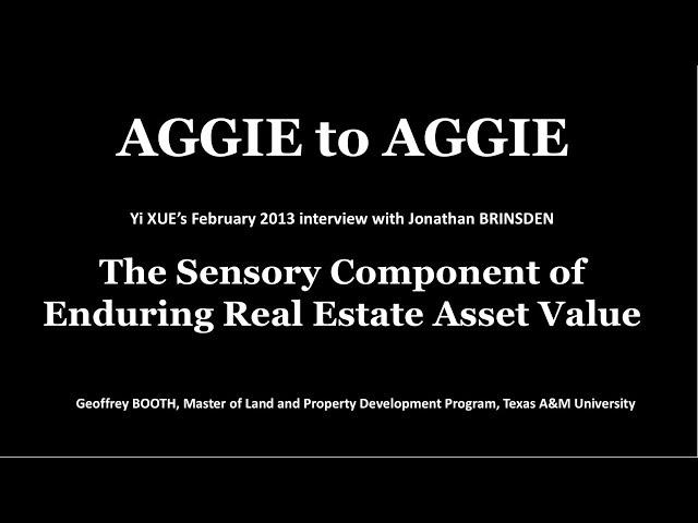 AGGIE to AGGIE  -- The Sensory Component of Enduring Real Estate Asset Value Creation.