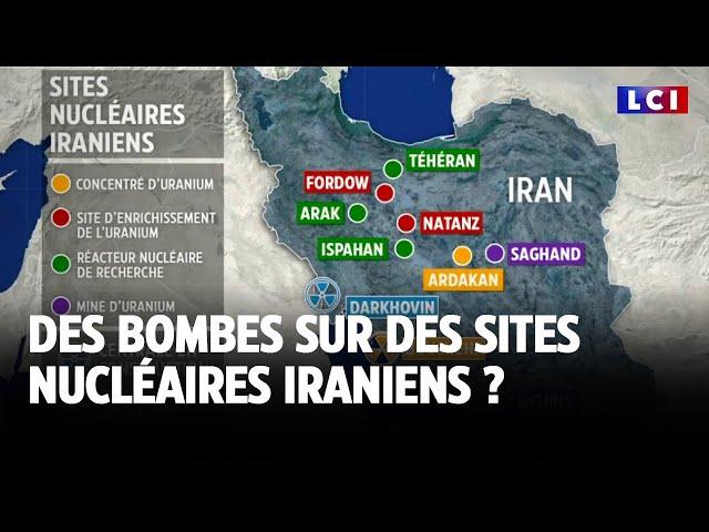 Des bombes sur des sites nucléaires iraniens ?