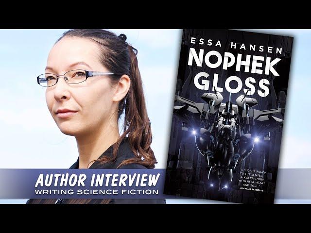 Writing Science Fiction / Space Opera with Essa Hansen, author of NOPHEK GLOSS » Interview