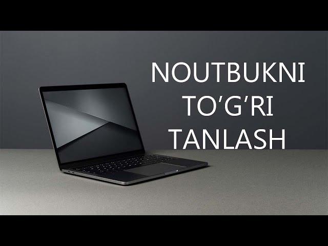 Noutbuk Tanlashda Yo'l Qo'yiladigan Xatolar. Qanday qilib noutbukni to'g'ri Tanlash mumkin? 