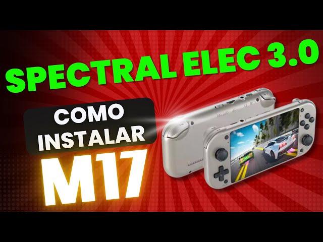 INSTALANDO SPECTRAL ELEC 3.0 - CONSOLE M17! #consoleportatil #m17