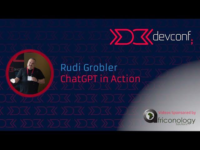 Rudi Grobler - ChatGPT in Action [DevConf 2023]