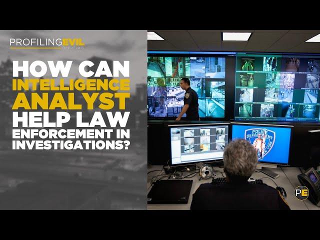 What can an intelligence analyst do to help law enforcement in an investigation? I Profiling Evil