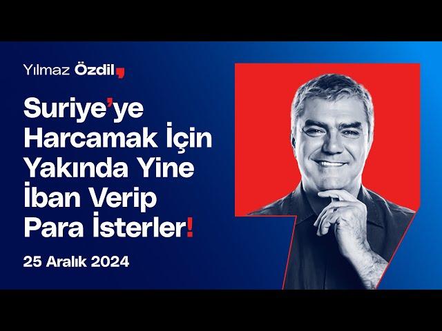 Suriye'de Harcamak için Yakında Yine İban Verip Para İsterler! - Yılmaz Özdil