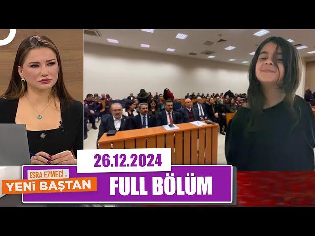 Esra Ezmeci ile Yeni Baştan | 26 Aralık 2024